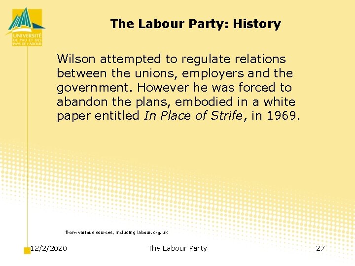 The Labour Party: History Wilson attempted to regulate relations between the unions, employers and