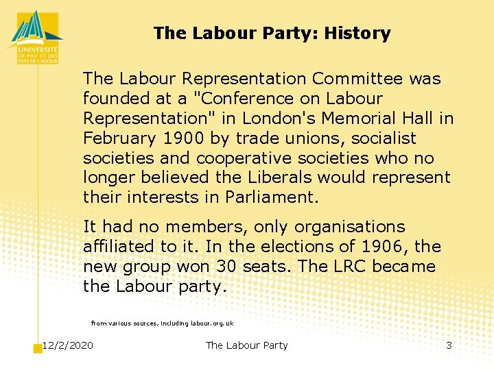 The Labour Party: History The Labour Representation Committee was founded at a "Conference on
