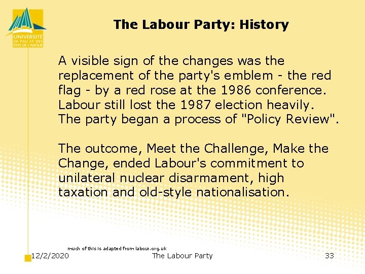 The Labour Party: History A visible sign of the changes was the replacement of