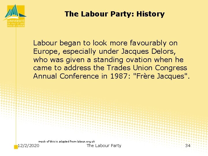 The Labour Party: History Labour began to look more favourably on Europe, especially under