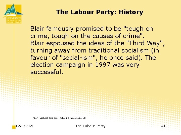 The Labour Party: History Blair famously promised to be "tough on crime, tough on