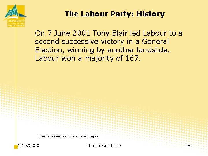 The Labour Party: History On 7 June 2001 Tony Blair led Labour to a