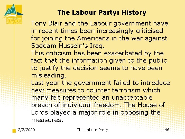 The Labour Party: History Tony Blair and the Labour government have in recent times