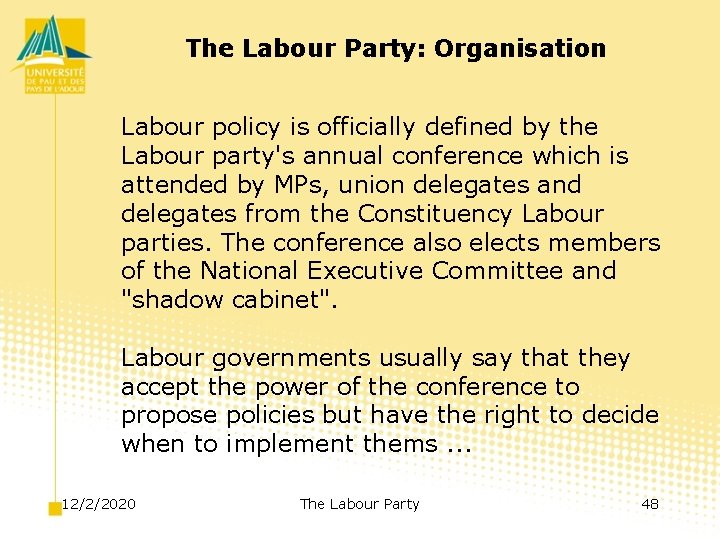 The Labour Party: Organisation Labour policy is officially defined by the Labour party's annual