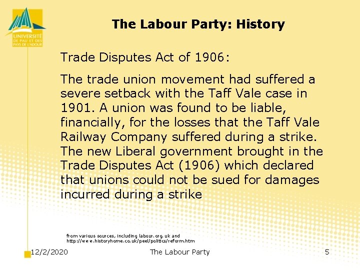The Labour Party: History Trade Disputes Act of 1906: The trade union movement had