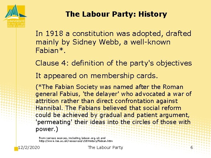 The Labour Party: History In 1918 a constitution was adopted, drafted mainly by Sidney