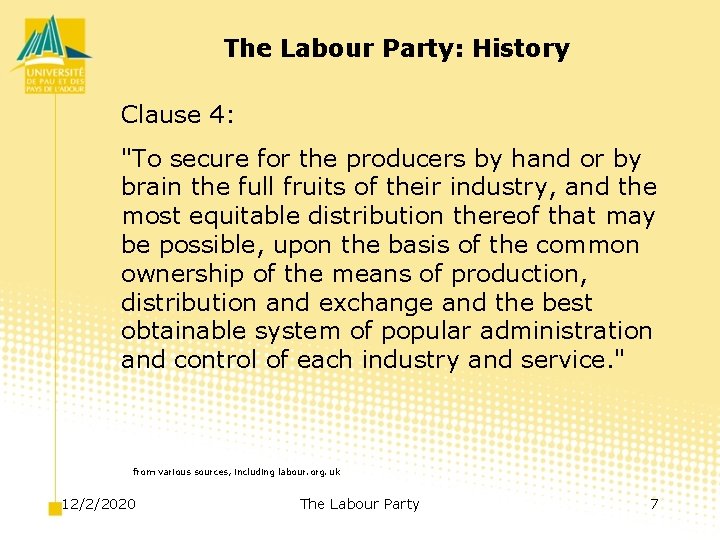The Labour Party: History Clause 4: "To secure for the producers by hand or
