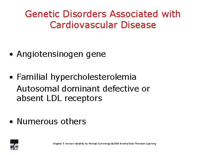 Genetic Disorders Associated with Cardiovascular Disease • Angiotensinogen gene • Familial hypercholesterolemia Autosomal dominant