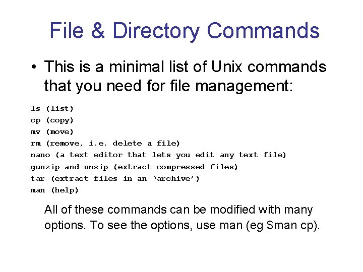 File & Directory Commands • This is a minimal list of Unix commands that