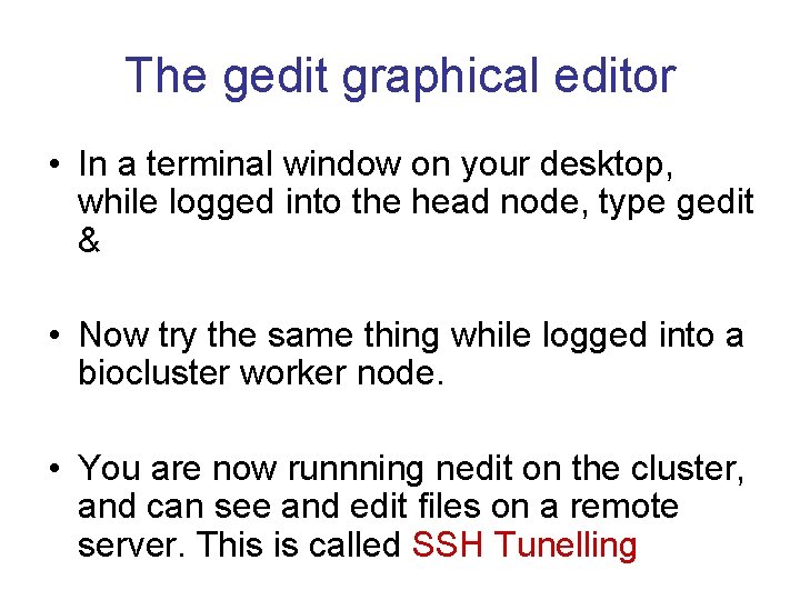 The gedit graphical editor • In a terminal window on your desktop, while logged