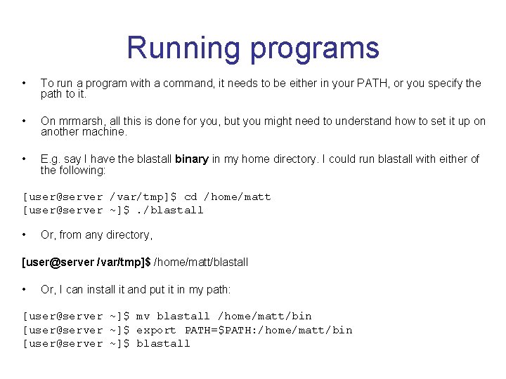 Running programs • To run a program with a command, it needs to be
