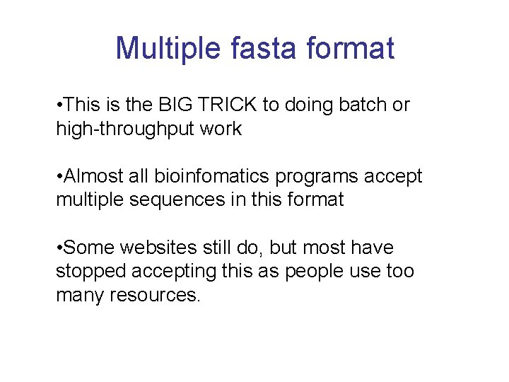 Multiple fasta format • This is the BIG TRICK to doing batch or high-throughput