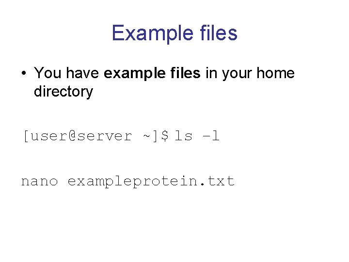 Example files • You have example files in your home directory [user@server ~]$ ls