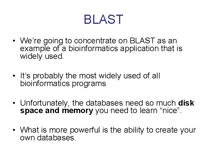 BLAST • We’re going to concentrate on BLAST as an example of a bioinformatics