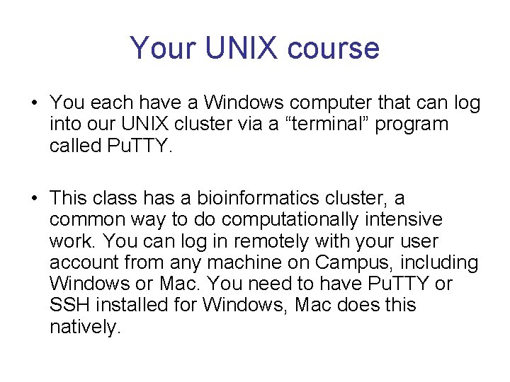 Your UNIX course • You each have a Windows computer that can log into