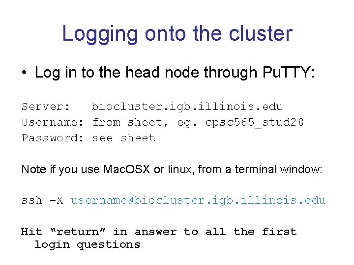 Logging onto the cluster • Log in to the head node through Pu. TTY: