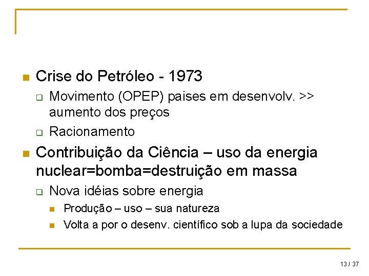 n Crise do Petróleo - 1973 q q n Movimento (OPEP) paises em desenvolv.
