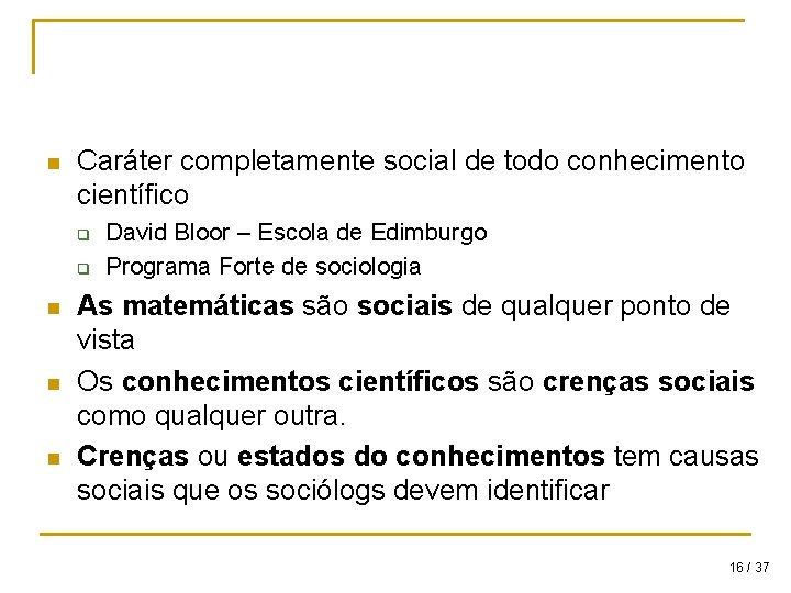 n Caráter completamente social de todo conhecimento científico q q n n n David