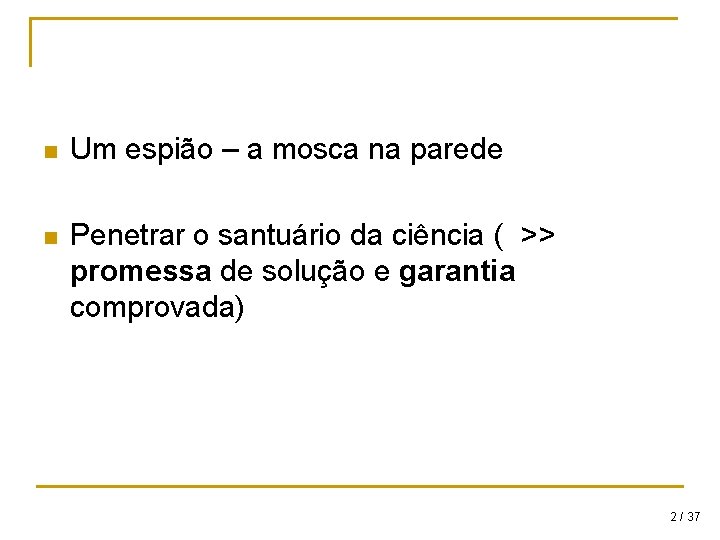 n Um espião – a mosca na parede n Penetrar o santuário da ciência