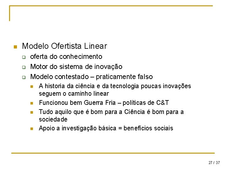 n Modelo Ofertista Linear q q q oferta do conhecimento Motor do sistema de