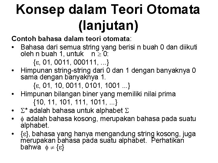 Konsep dalam Teori Otomata (lanjutan) Contoh bahasa dalam teori otomata: • Bahasa dari semua