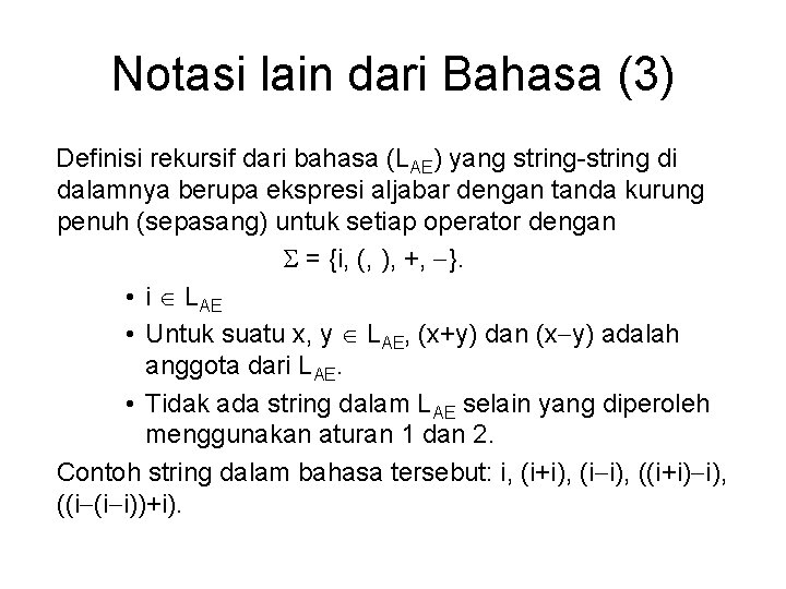 Notasi lain dari Bahasa (3) Definisi rekursif dari bahasa (LAE) yang string-string di dalamnya