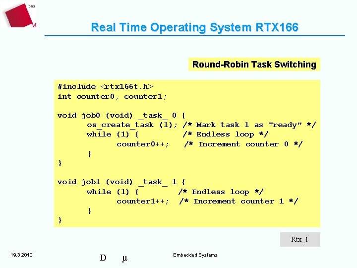 Real Time Operating System RTX 166 Round-Robin Task Switching #include <rtx 166 t. h>