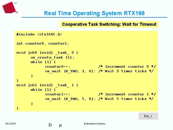 Real Time Operating System RTX 166 Cooperative Task Switching: Wait for Timeout #include <rtx