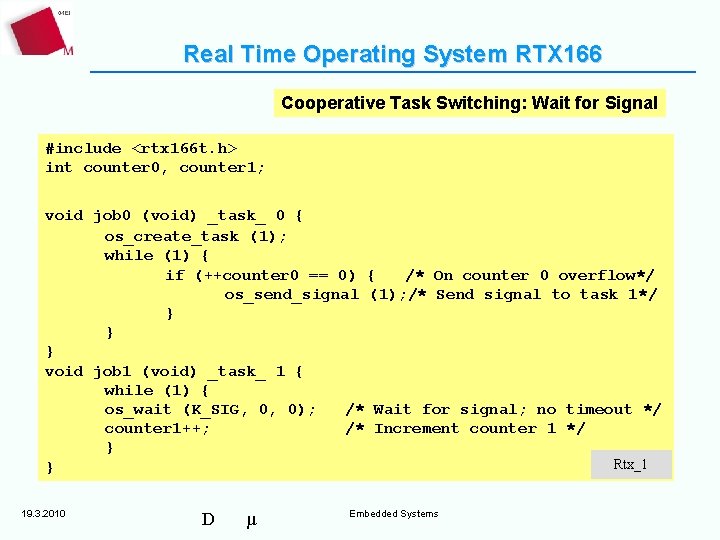 Real Time Operating System RTX 166 Cooperative Task Switching: Wait for Signal #include <rtx