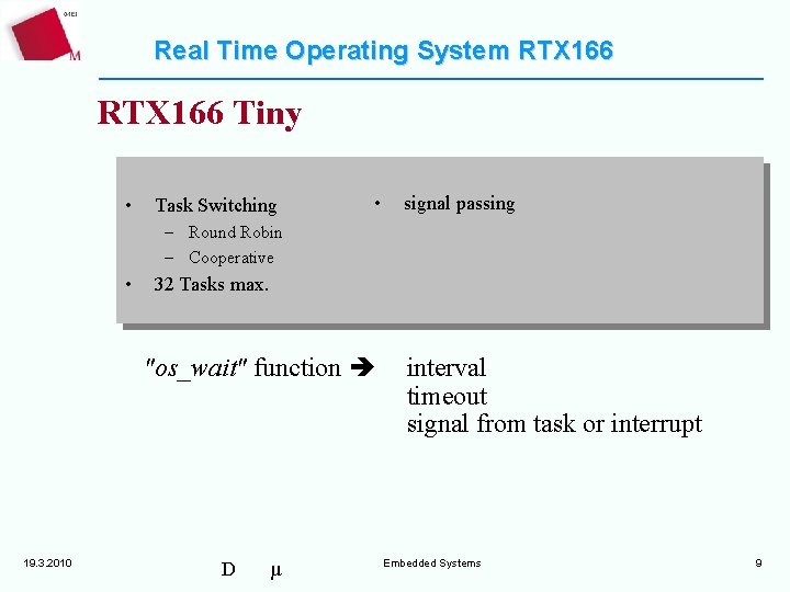 Real Time Operating System RTX 166 Tiny • Task Switching • signal passing –
