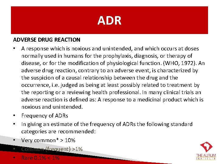 ADR ADVERSE DRUG REACTION • A response which is noxious and unintended, and which