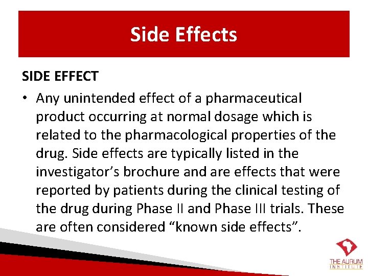 Side Effects SIDE EFFECT • Any unintended effect of a pharmaceutical product occurring at