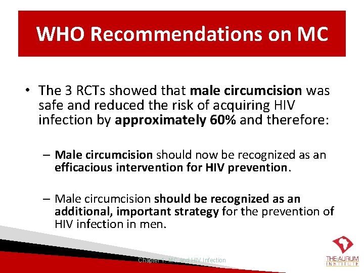 WHO Recommendations on MC • The 3 RCTs showed that male circumcision was safe