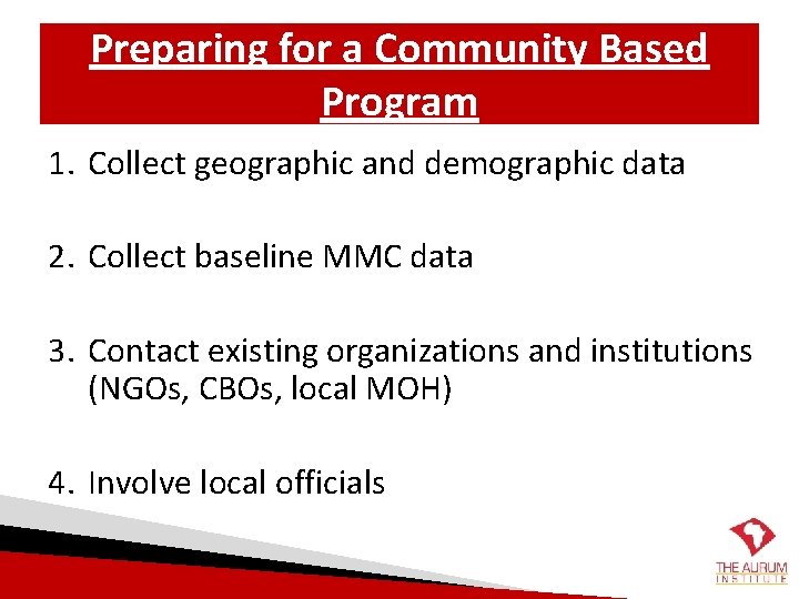 Preparing for a Community Based Program 1. Collect geographic and demographic data 2. Collect