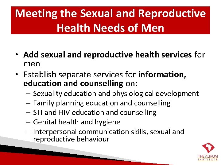 Meeting the Sexual and Reproductive Health Needs of Men • Add sexual and reproductive