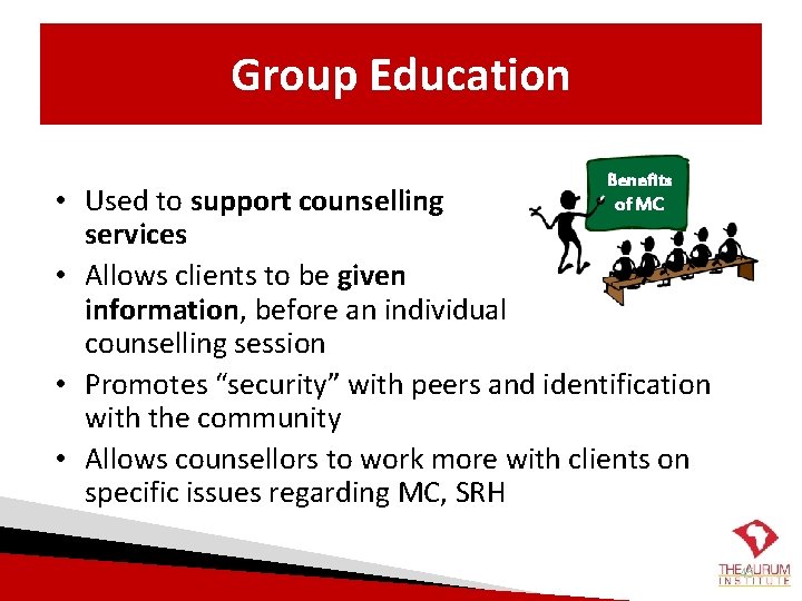 Group Education Benefits of MC • Used to support counselling services • Allows clients