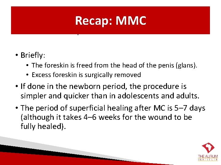 Recap: MMC How is MC performed? • Briefly: • The foreskin is freed from