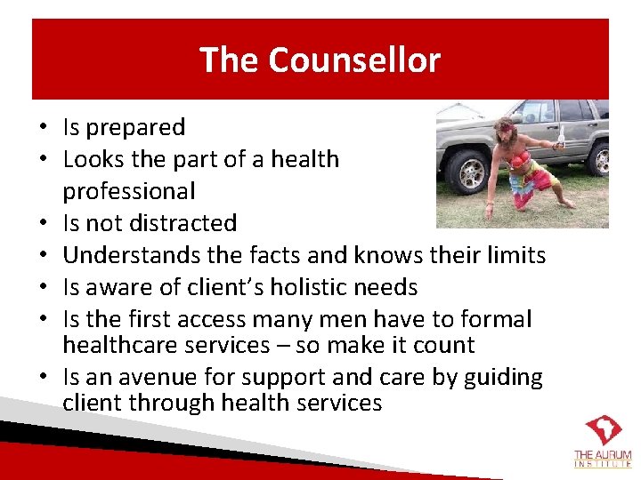 The Counsellor • Is prepared • Looks the part of a health professional •