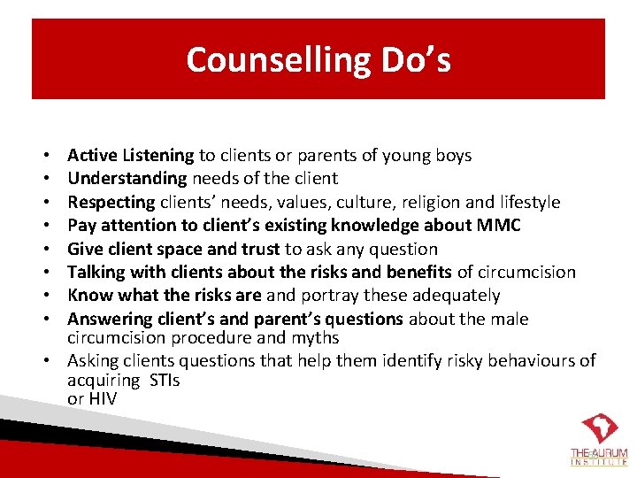 Counselling Do’s Active Listening to clients or parents of young boys Understanding needs of