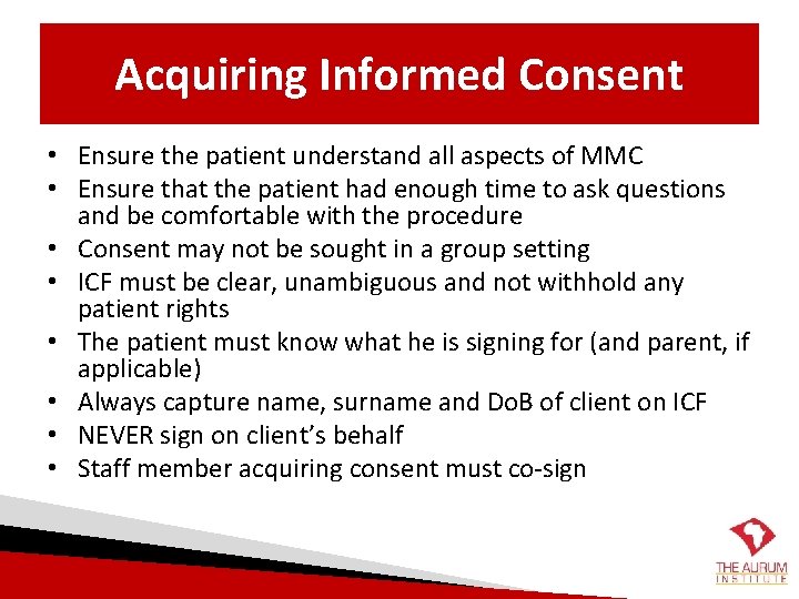 Acquiring Informed Consent • Ensure the patient understand all aspects of MMC • Ensure