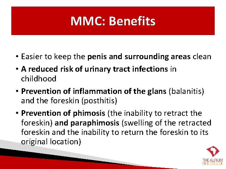 MMC: Benefits of Male Circumcision • Easier to keep the penis and surrounding areas