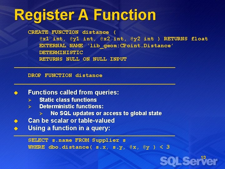 Register A Function CREATE FUNCTION distance ( @x 1 int, @y 1 int, @x