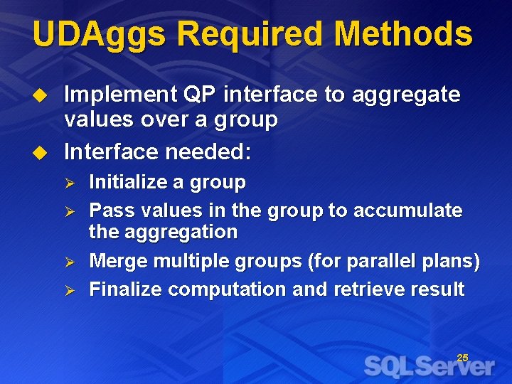 UDAggs Required Methods u u Implement QP interface to aggregate values over a group