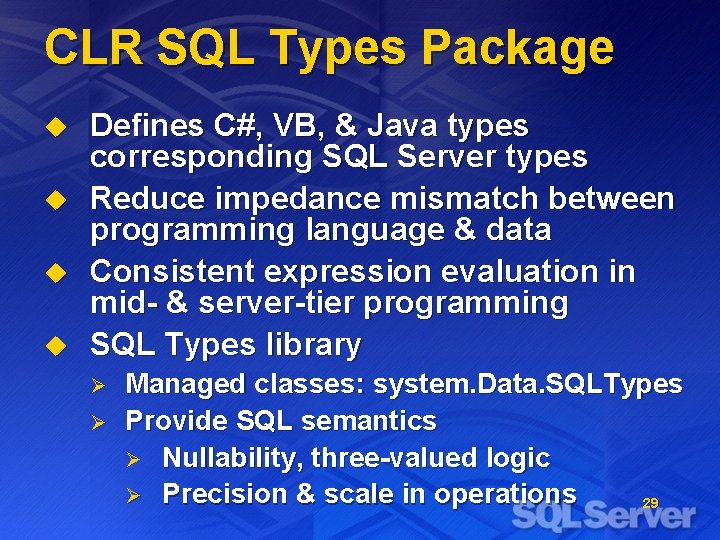 CLR SQL Types Package u u Defines C#, VB, & Java types corresponding SQL