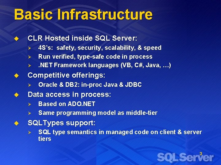 Basic Infrastructure u CLR Hosted inside SQL Server: Ø Ø Ø u Competitive offerings: