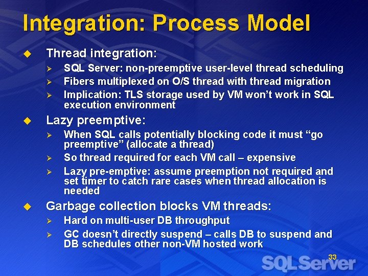 Integration: Process Model u Thread integration: Ø Ø Ø u Lazy preemptive: Ø Ø