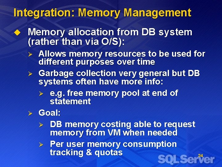 Integration: Memory Management u Memory allocation from DB system (rather than via O/S): Ø