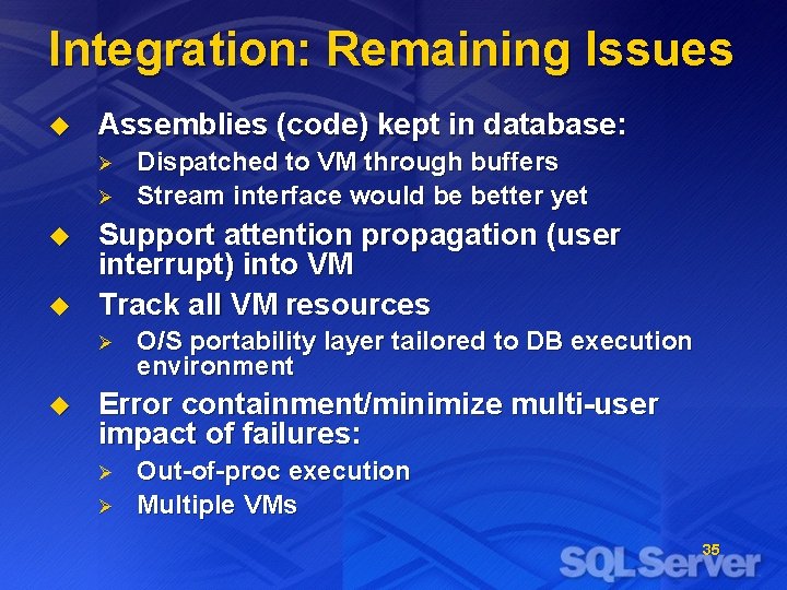 Integration: Remaining Issues u Assemblies (code) kept in database: Ø Ø u u Support