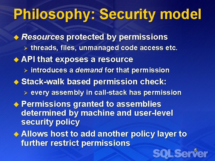 Philosophy: Security model u Resources Ø threads, files, unmanaged code access etc. u API