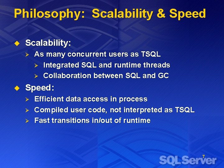 Philosophy: Scalability & Speed u Scalability: Ø u As many concurrent users as TSQL